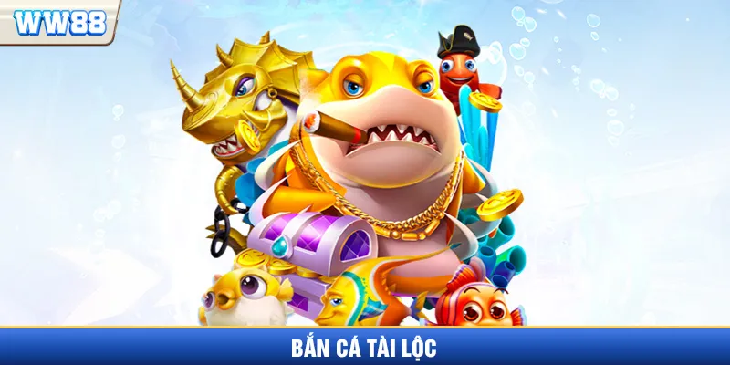 Bắn cá Tài Lộc