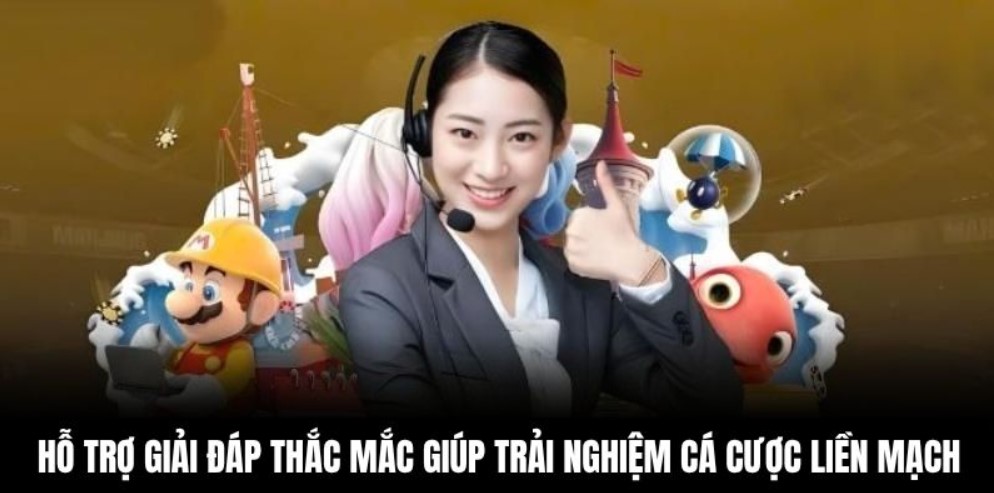 Hỗ trợ giải đáp thắc mắc giúp trải nghiệm cá cược liền mạch