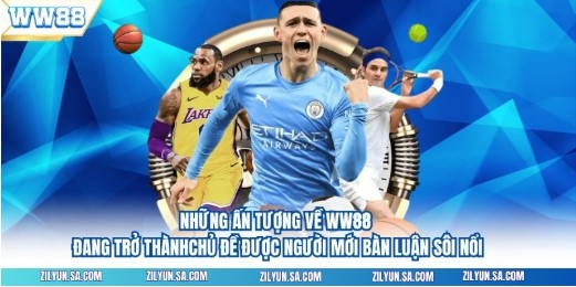 Những ấn tượng về WW88 đang trở thành chủ đề được người mới bàn luận sôi nổi