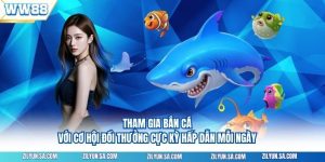 Tham gia bắn cá với cơ hội đổi thưởng cực kỳ hấp dẫn mỗi ngày