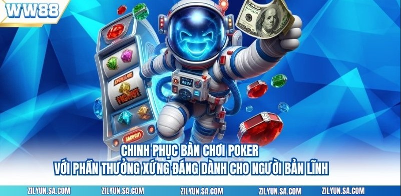 Chinh phục bàn chơi Poker với phần thưởng xứng đáng dành cho người bản lĩnh.